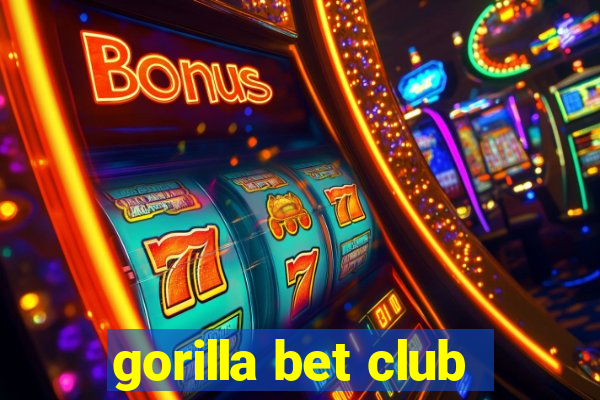 gorilla bet club